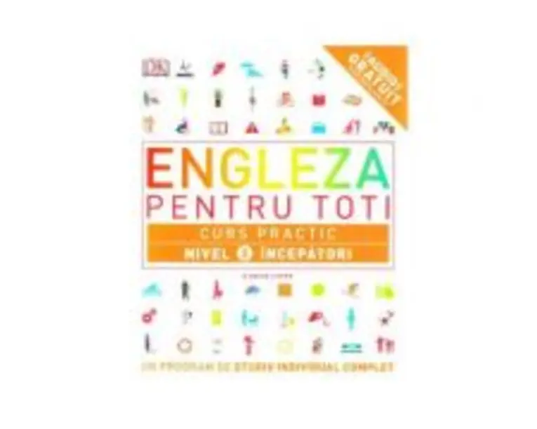 Engleza pentru toti. Curs practic. Nivel 2 incepatori - DK
