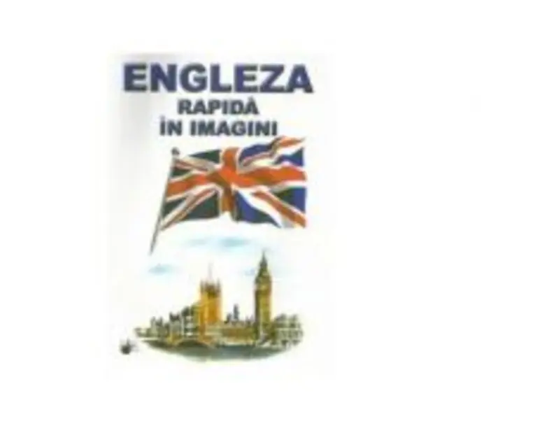 Engleza rapida in imagini - Emilia Neculai