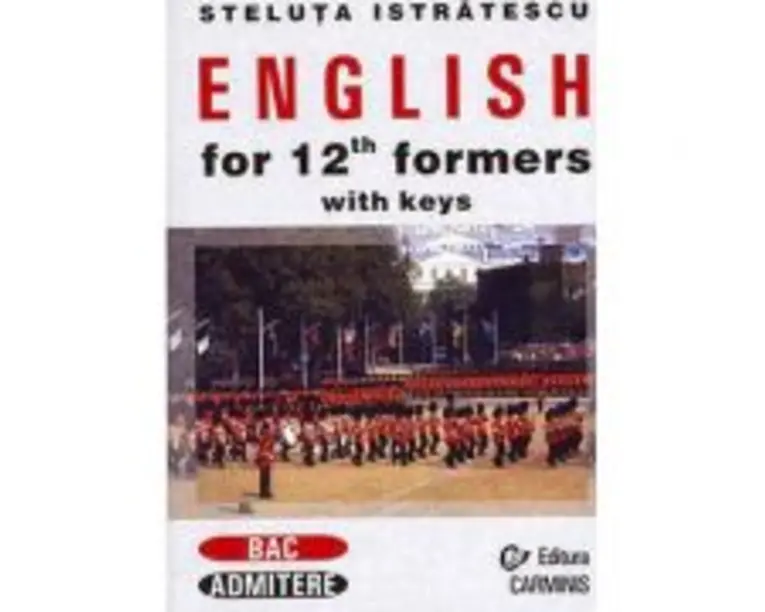 English for 12th Formers with Keys - Steluta Istratescu