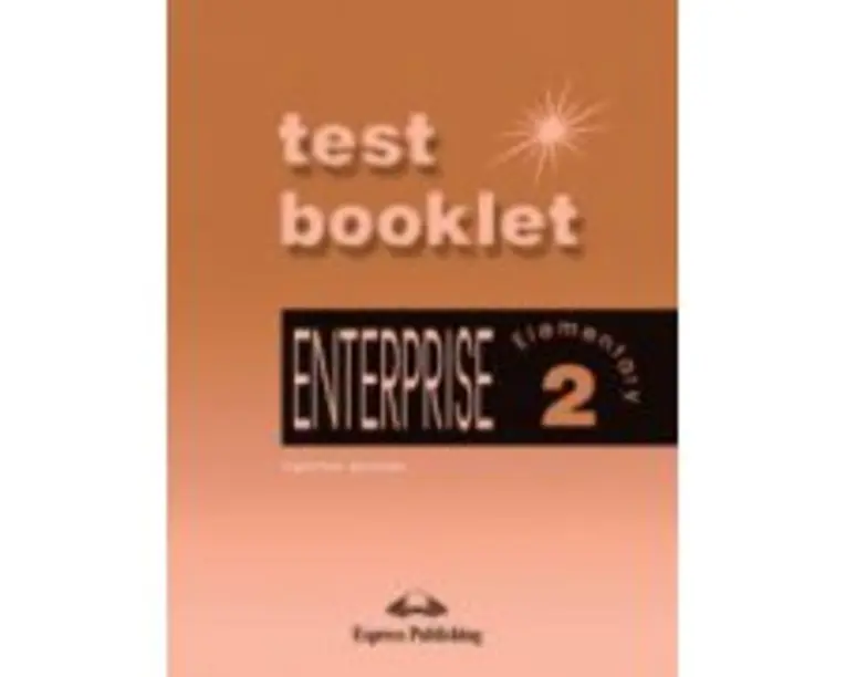Enterprise 2 Elementary, Test Booklet. Curs de limba engleza - Virginia Evans, Jenny Dooley