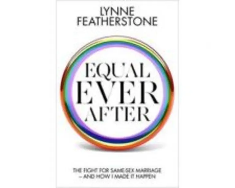 Equal Ever After. The fight for same-sex marriage and how I made it happen - Lynne Featherstone