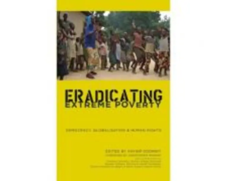 Eradicating Extreme Poverty. Democracy, Globalisation and Human Rights - Xavier Godinot