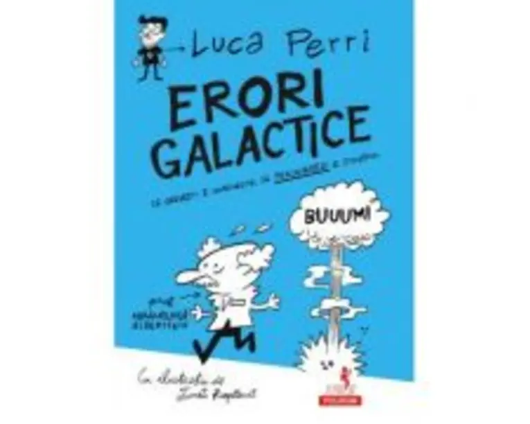 Erori galactice. Sa gresesti e omeneste, sa perseverezi e stiintific - Luca Perri