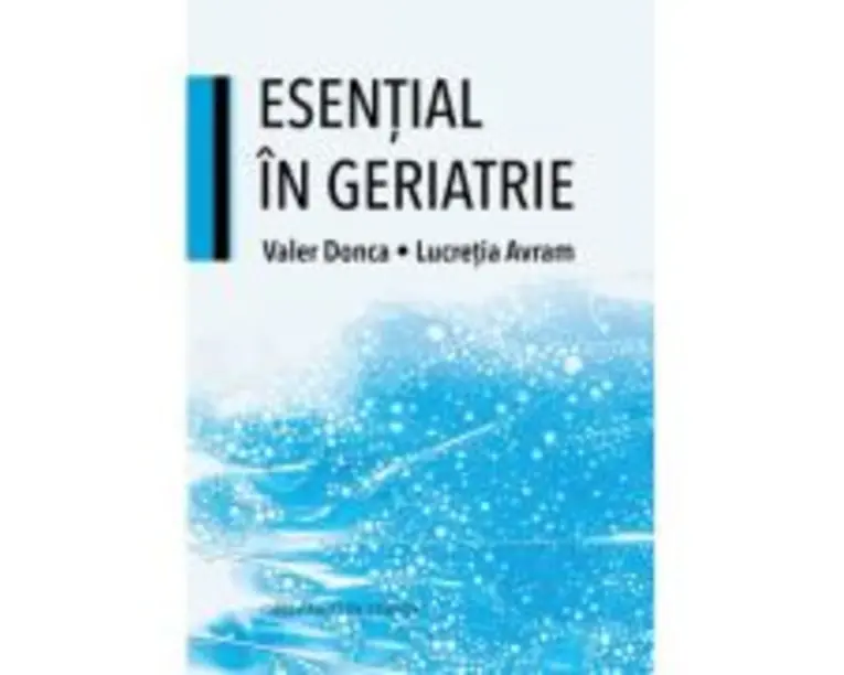 Esential in geriatrie - Lucretia Avram, Valer Donca
