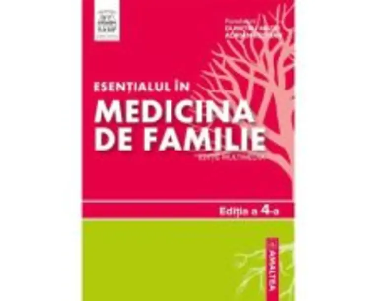 Esentialul in medicina de familie. Editia a 4-a - Dumitru Matei