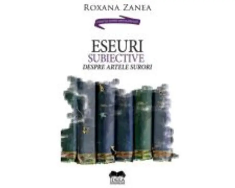 Eseuri subiective despre artele surori - Roxana Zanea