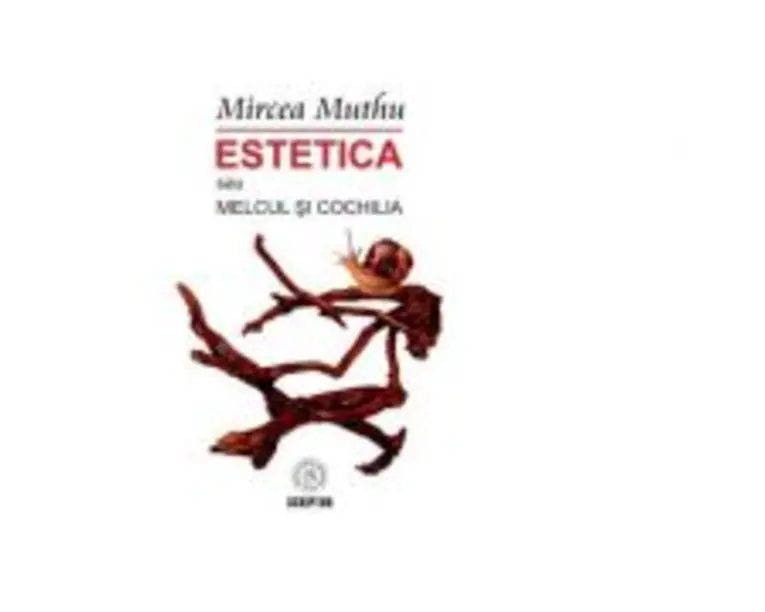 Estetica sau Melcul si Cochilia - Mircea Muthu