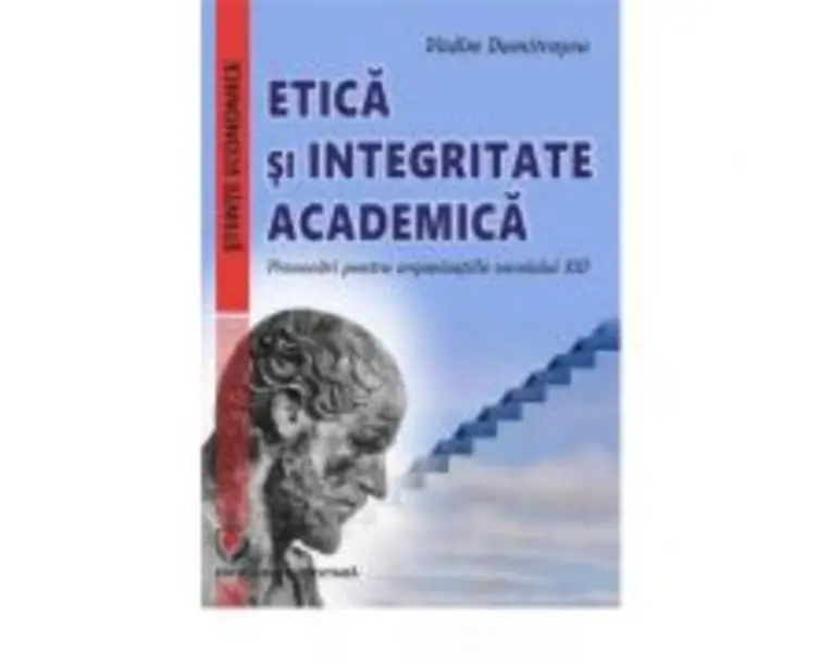 Etica si integritate academica. Provocari pentru organizatiile secolului 21 - Vadim Dumitrascu