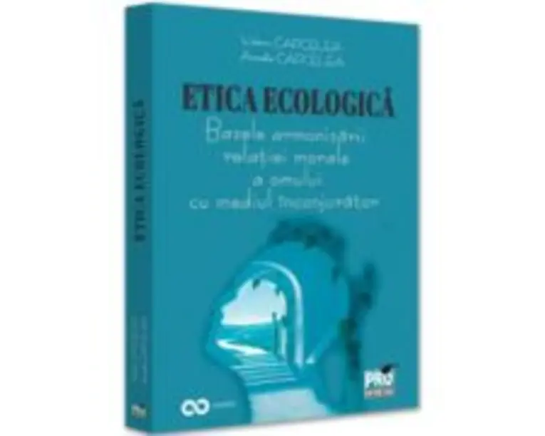 Etica ecologica. Bazele armonizarii relatiei morale a omului cu mediul inconjurator - Valeriu Capcelea, Arcadie Capcelea