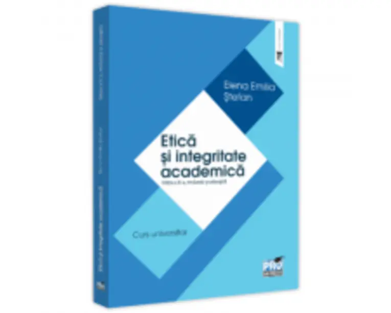 Etica si integritate academica. Editia a 2-a - Elena Emilia Stefan