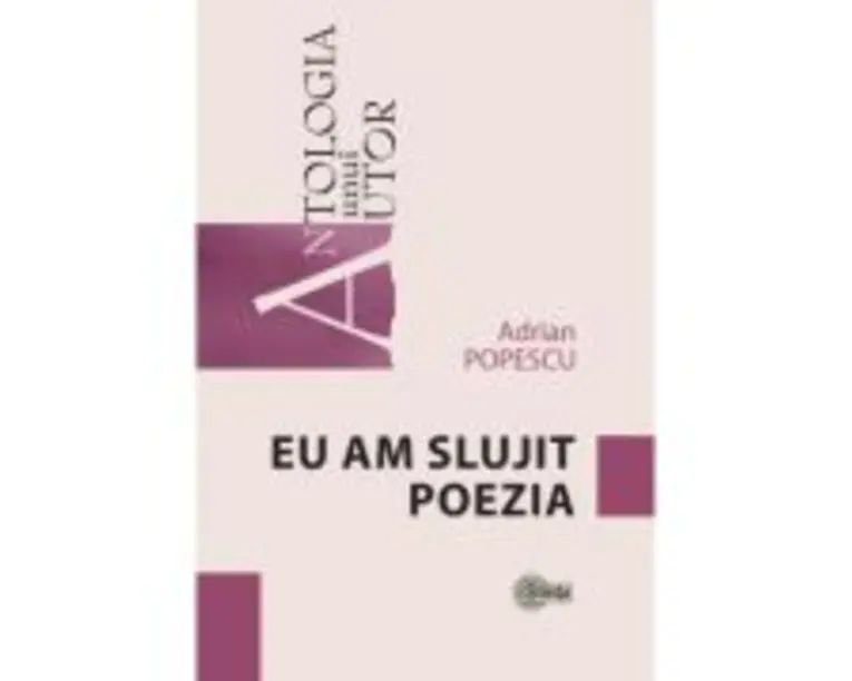 Eu am slujit poezia - Adrian Popescu