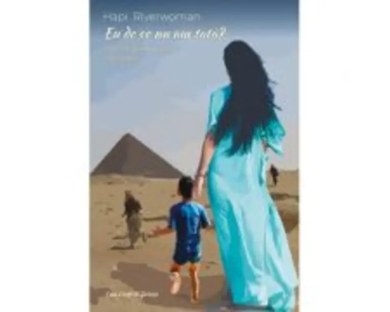 Eu de ce nu am tata? Povesti pentru copii si parinti curajosi - Hapi Riverwoman