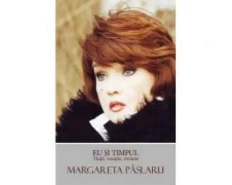 Eu si timpul. Viata, vocatie, viziune - Margareta Paslaru