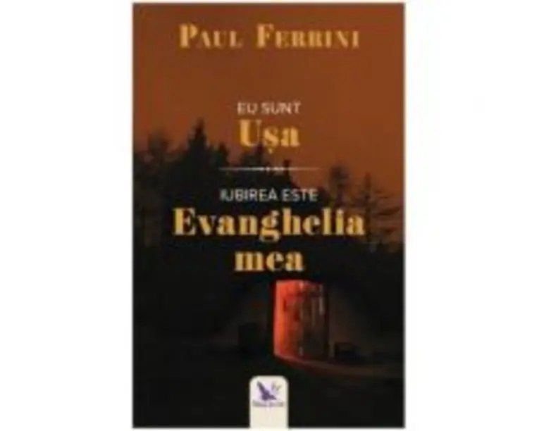 Eu sunt usa. Iubirea este evanghelia mea - Paul Ferrini