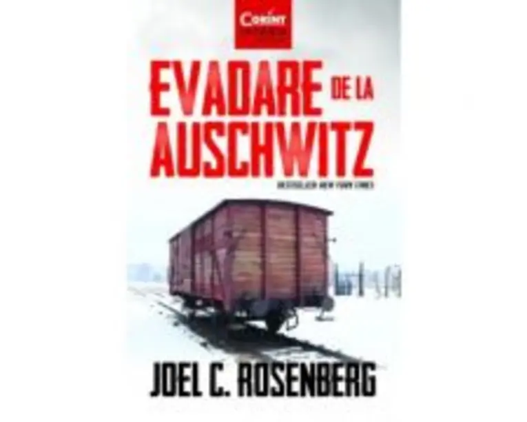 Evadare de la Auschwitz - Joel C. Rosenberg