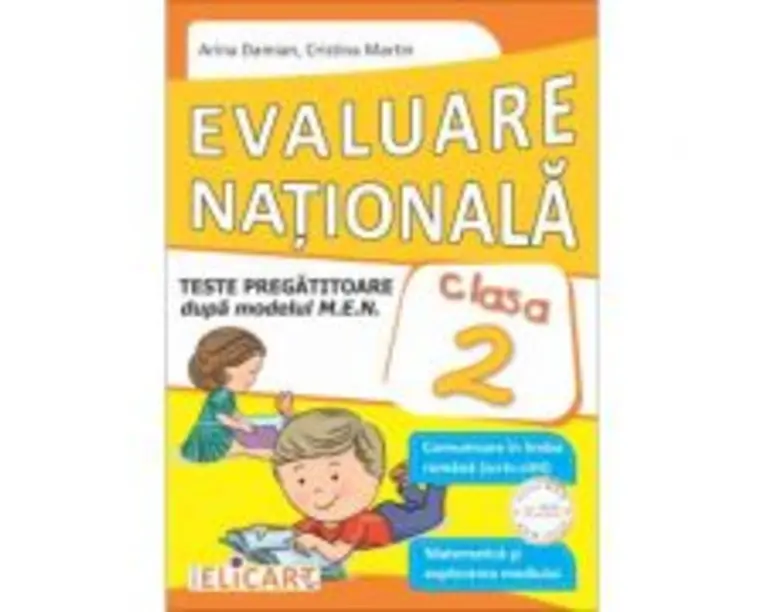 Evaluare nationala clasa a 2-a. Teste pregatitoare dupa model european. Comunicare in limba romana (scris-citit). Matematica si explorarea mediului -