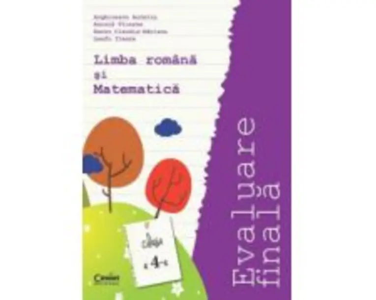 Limba si literatura romana si Matematica. Evaluare finala. Clasa a 4-a - Aurelia Arghirescu
