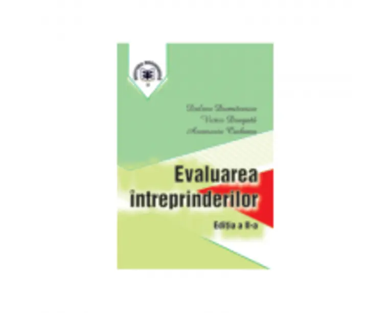Evaluarea intreprinderilor. Editia II - Victor Dragota, Anamaria Ciobanu, Dalina Dumitrescu