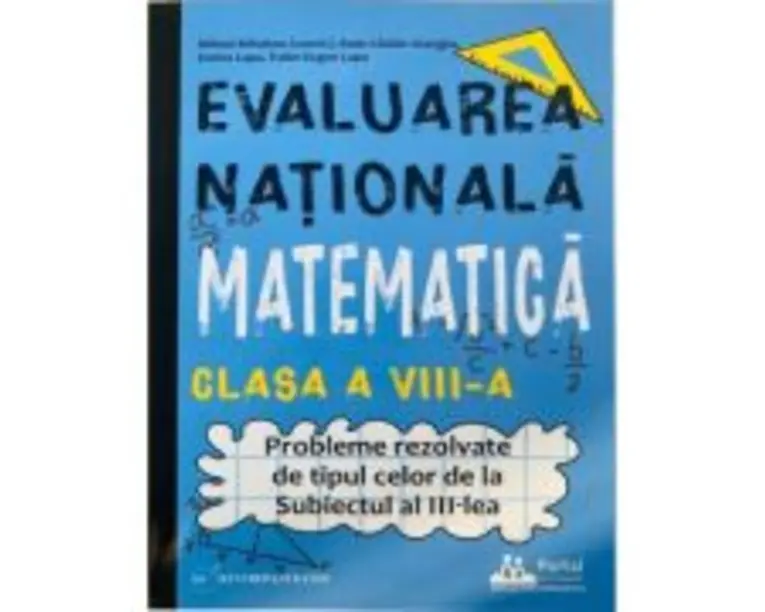 Evaluarea Nationala Matematica clasa a 8-a. Probleme rezolvate tip Subiectul al 3-lea - Eugen Lupu