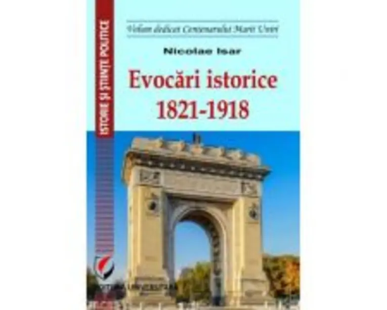 Evocari istorice 1821-1918 - Nicolae Isar