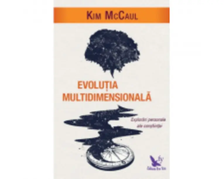 Evolutia multidimensionala. Explorari personale ale constiintei - Kim McCaul