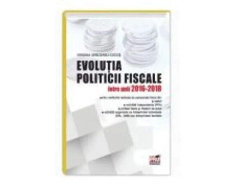 Evolutia politicii fiscale intre anii 2016-2018 - Virginia Greceanu Cocos