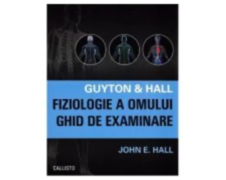 Guyton &amp; Hall. Fiziologie a omului. Ghid de examinare - John E. Hall