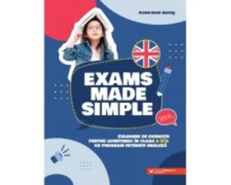 Exams made simple. Culegere de exercitii pentru admiterea in clasa a 5-a cu program intensiv engleza - Florin Radu Bortes