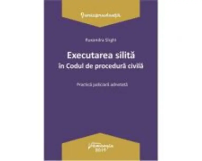 Executarea silita in Codul de procedura civila. Practica judiciara adnotata - Ruxandra Sirghi