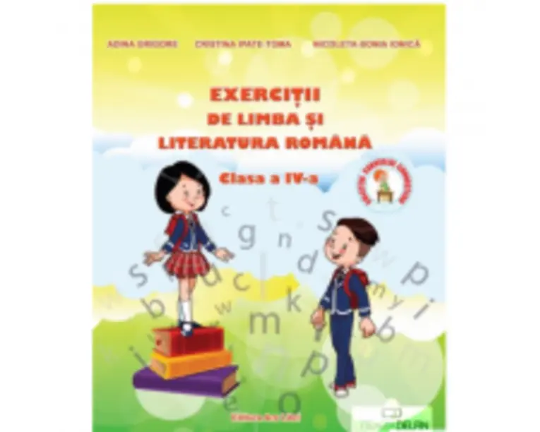 Limba si Literatura Romana pentru clasa a 4-a Exercitii - Adina Grigore