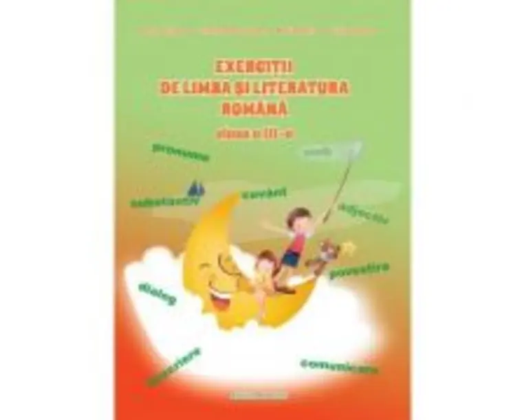 Exercitii de Limba si Literatura Romana. Clasa a 3-a - Cristina Ipate-Toma