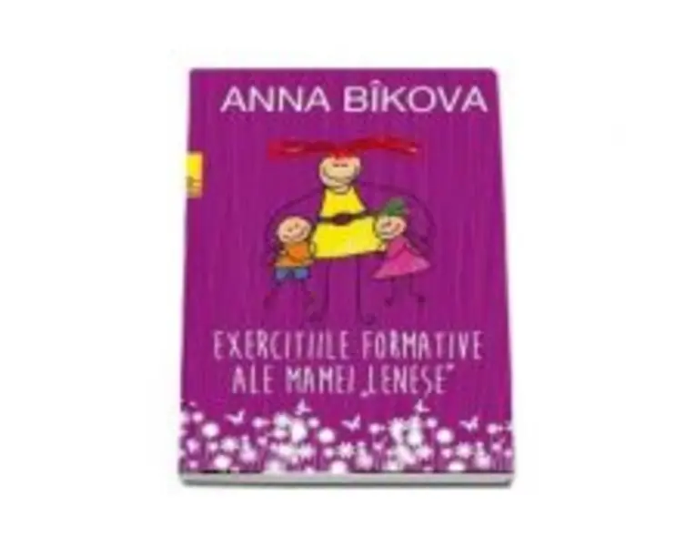 Exercitiile formative ale mamei lenese - Anna Bikova