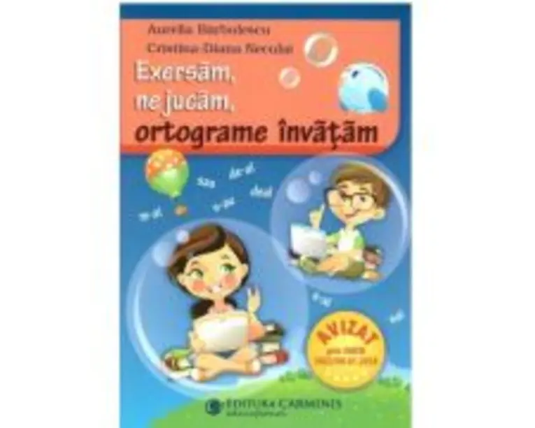 Exersam, ne jucam, ortograme invatam. Clasele 2-4 - Aurelia Barbulescu