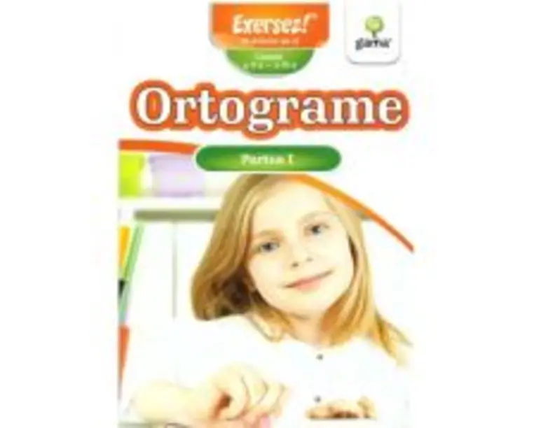 Ortograme clasele a 2-a si a 3-a. Partea 1. Exersez!