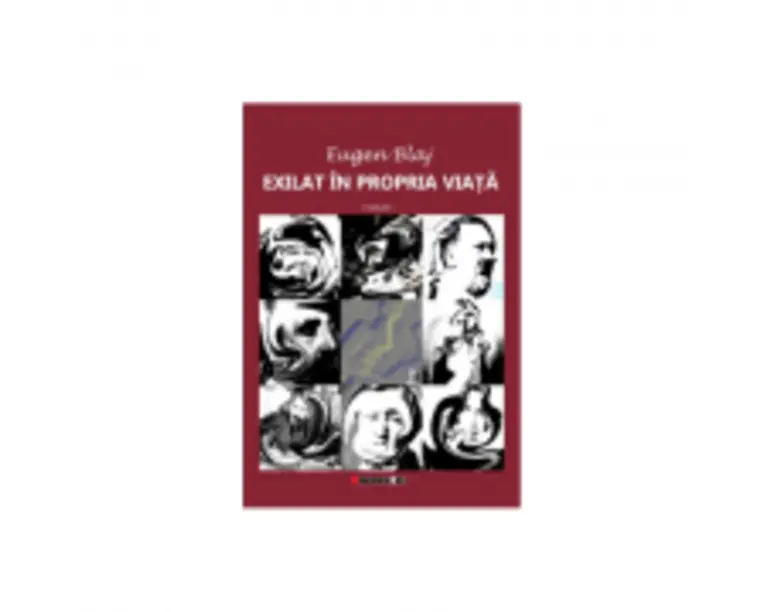 Exilat in propria viata - Eugen Blaj