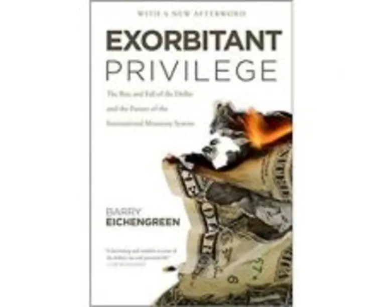 Exorbitant Privilege: The Rise and Fall of the Dollar - Barry Eichengreen