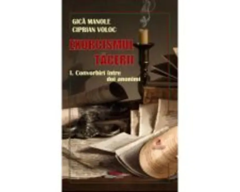 Exorcismul tacerii volumul 1. Convorbiri Intre doi anonimi - Gica Manole