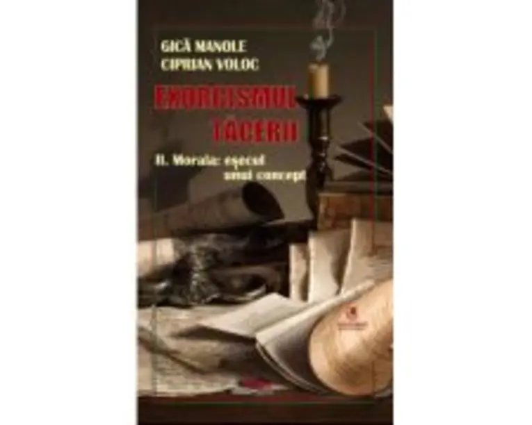 Exorcismul tacerii volumul 2. Morala, esecul unui concept - Gica Manole