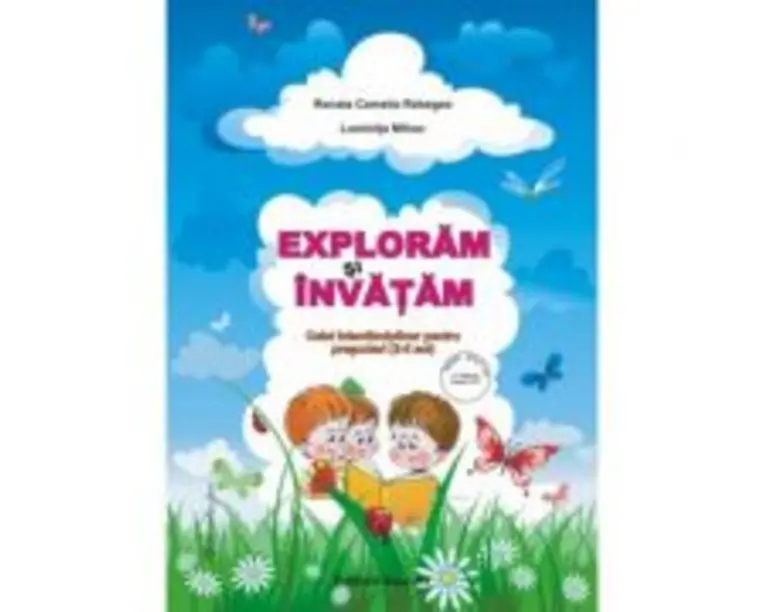 Exploram si invatam. Caiet interdisciplinar pentru prescolari 3-5 ani - Renata Rebegea