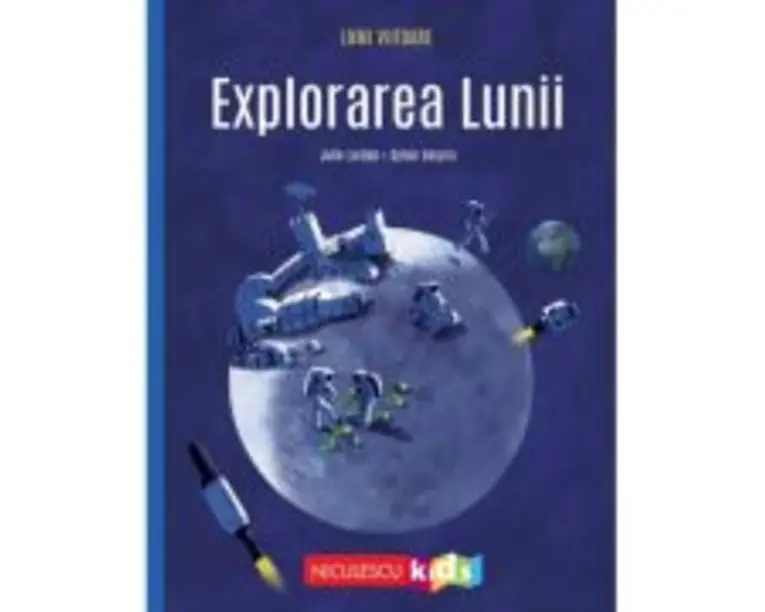 Explorarea Lunii (Colectia LUMI VIITOARE) - Julie Lardon, Sylvie Serprix