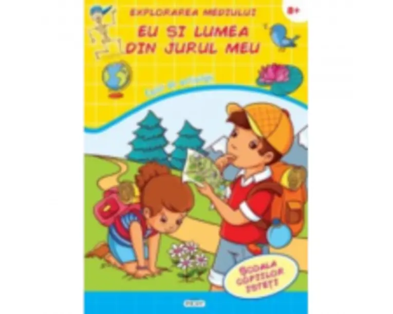 Explorarea mediului. Eu si lumea din jurul meu. Scoala copiilor isteti