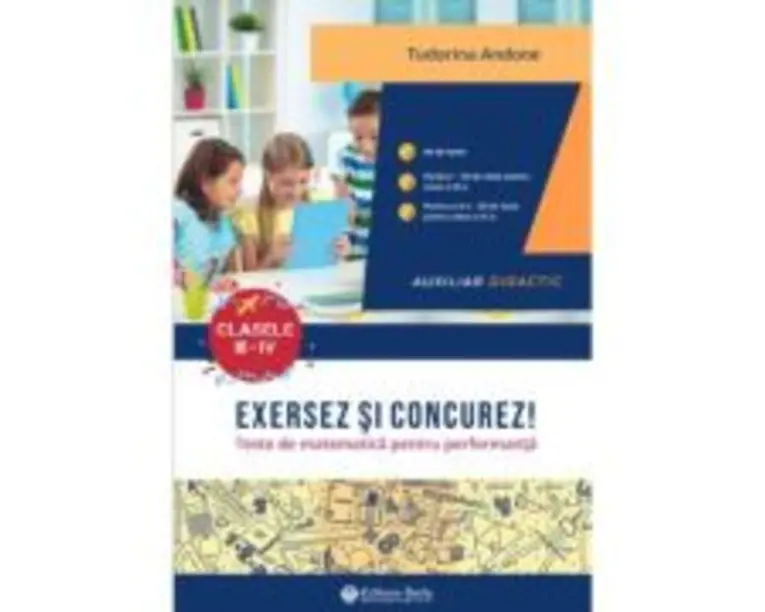 Exersez si concurez! Teste de matematica pentru performanta clasele 3-4 - Tudorina Andone