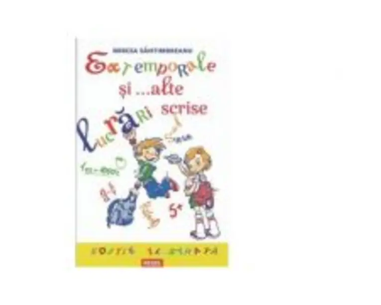 Extemporale si... alte lucrari scrise - Mircea Santimbreanu