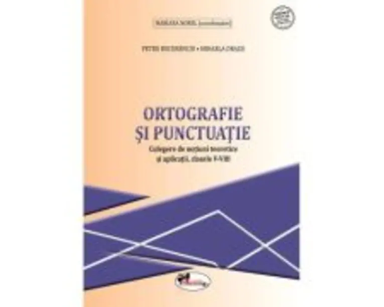 Ortografie si punctuatie. Culegere de notiuni teoretice si aplicatii, clasele 5-8 - Mariana Norel