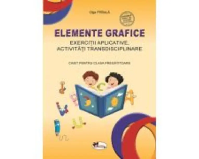 Elemente grafice. Caiet pentru clasa pregatitoare - Olga Piriiala