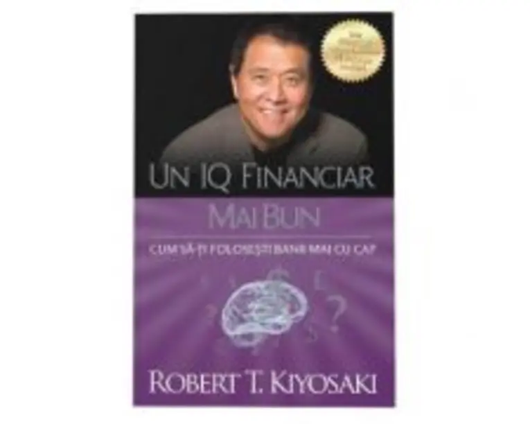 Un IQ financiar mai bun - Robert T. Kiyosaki