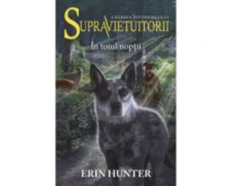 Cartea VIII Supravietuitorii. In toiul noptii - Erin Hunter