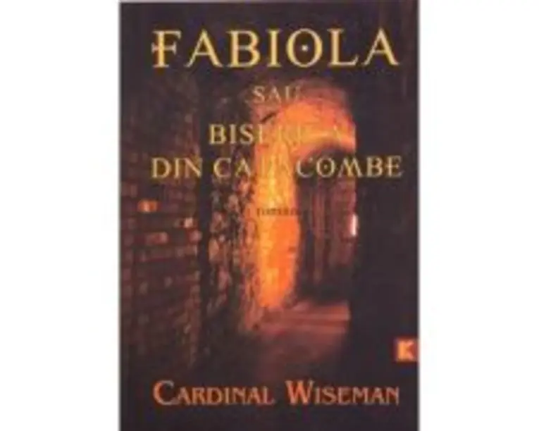 FABIOLA sau Biserica din catacombe - Cardinal Wiseman