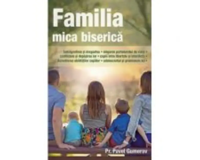 Familia, mica biserica - Pavel Gumerov