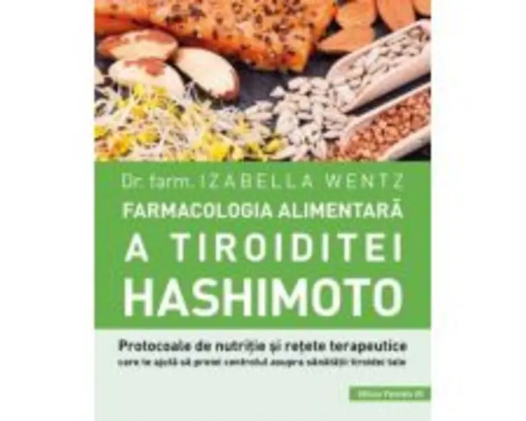 Farmacologia alimentara a tiroiditei Hashimoto - Izabella Wentz
